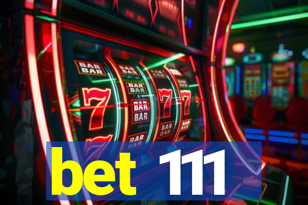 bet 111
